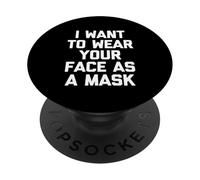 Quiero Usar tu Cara como una máscara, Dicho Divertido sarcástico PopSockets PopGrip Adhesivo