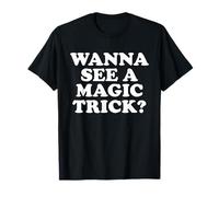 Quiero Ver UN Truco DE Magia Camiseta