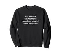 Quiero visitar Alemania, Pero no Tengo Dinero Divertido Sudadera