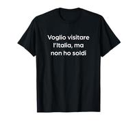 Quiero visitar Italia, Pero no Tengo Dinero. Divertido Camiseta