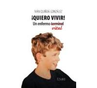 ¡quiero Vivir!; Un Enfermo Vital