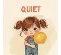 QUIET: A Toddler's Storybook About Social Anxiety, Selective Mutism, and Finding Her Voice: 1 (The Mira Series)