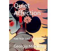 Quiet Affection: who would we be, had fear held no sway (The Soul's Unfolding)