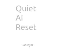 Quiet AI Reset: A 14-Day Practice for Thinking Clearly with AI (The Quiet Systems Series)