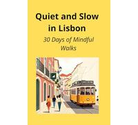 Quiet and Slow in Lisbon: 30 Days of Mindful Walks