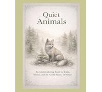 Quiet Animals: An Adult Coloring Book for adults who seek calm, silence and the gentle beauty of nature