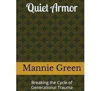 Quiet Armor: Breaking the Cycle of Generational Trauma