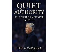 Quiet Authority: The Carlo Ancelotti Method