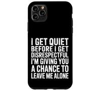 Quiet Before Disrespectful Leave Me Alone First - Carcasa para iPhone 11 Pro MAX