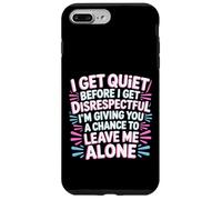 Quiet Before Disrespectful Leave Me Alone First - Carcasa para iPhone 7 Plus/8 Plus