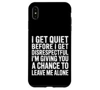 Quiet Before Disrespectful Leave Me Alone First - Carcasa para iPhone XS MAX
