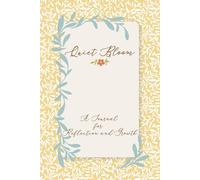Quiet Bloom: A Journal for Reflection and Growth