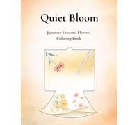 Quiet Bloom: Chrysanthemum, Cosmos, Red Spider Lily & Gentian Designs for Relaxation and Mindfulness