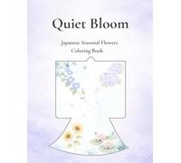 Quiet Bloom: Japanese Summer Flowers Adult Coloring Book