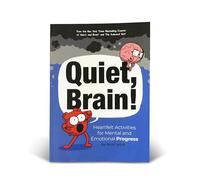 Quiet, Brain! Heartfelt Activities for Mental and Emotional Progress