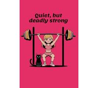 Quiet, but deadly strong: Workout Log for Strong Girls with Quiet Power