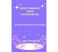 Quiet Changes From Osteoporosis: Beneath the surface of strength