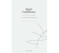 QUIET CONFIDENCE: 90 DAYS OF SMALL WINS AND STEADY FOCUS