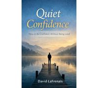 Quiet Confidence: How to Be Confident Without Being Loud