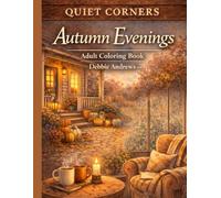 Quiet Corners Autumn Evenings: Adult Coloring Book of Warm Autumn Nights, Fireside Comfort, and Peaceful Fall Moments