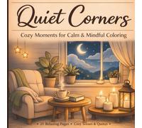 Quiet Corners: Cozy Moments for Calm and Mindful Coloring Book