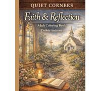 Quiet Corners Faith and Reflection: Adult Coloring Book of Faith, Hope, Prayer, and Peaceful Reflection