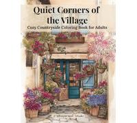 Quiet Corners of the Village: Cozy Countryside Coloring Book for Adults (Whisperleaf Countryside Series)