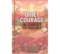 Quiet Courage in Christ for Teen Girls: Identity Notebook for Worry Relief, Calm Thoughts, and Faith Renewal with Guided Reflection Pages