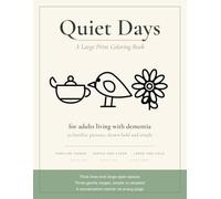 Quiet Days: A Large Print Coloring Book for Adults with Dementia and Alzheimer's - 50 Familiar Pictures in Three Gentle Stages, with Conversation Starters for Caregivers