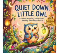 Quiet Down, Little Owl: A Gentle Rhyming Story About Listening and Indoor Voices