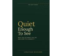 Quiet Enough To See: Why you do what you do and how to change it (The Quiet Series)