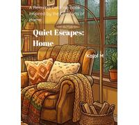 Quiet Escapes: Home: A Relaxing Coloring Book Inspired by the Comforts of Home