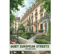 Quiet European Streets Coloring Book: Tree-Lined Walkways, Elegant Townhouses, and Peaceful Urban Scenes for Relaxation