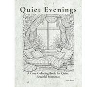 Quiet Evenings 80 design Immersive Adult Coloring Book: A Cozy Coloring Book for Quiet, Peaceful Moments