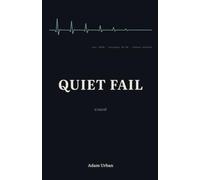 Quiet Fail: A novel about the machine that did exactly what it was told.