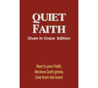 Quiet Faith Given in Grace Edition: Rest in your faith, Receive God's grace, Give from the heart.