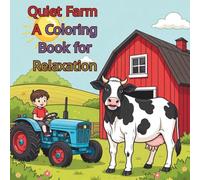 Quiet Farm: Scenes of Serenity: A Simple Coloring Book for Stress Relief