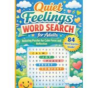 Quiet Feelings 84 Thoughtfully Themed Word Search Puzzles for Quiet Moments and Reflection (Easygoing Word Search Collection)