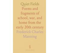 Quiet Fields: Poems and fragments of school, war, and home from the early 20th century