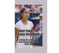 QUIET FLAME-THE SONAY KARTAL STORY: A Rising Star’s Fight for a Place Among Britain’s Next Tennis Elite