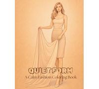 QUIET FORM: A Calm Fashion Coloring Book Exploring Shape and Silhouette (QUIET FASHION COLORING BOOK)