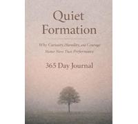 Quiet Formation: Journal: 365 Days of Becoming