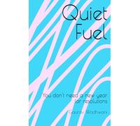 Quiet Fuel: You don't need a new year for resolutions
