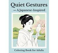 Quiet Gestures: A Japanese-Inspired Coloring Book for Adults
