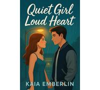 Quiet Girl, Loud Heart: A YA High School Romance of Slow Burn, Rumors, and Being Seen