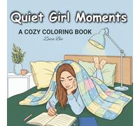 Quiet Girl Moments: Cozy Introvert Coloring Book for Teens and Adults - Cute Relaxing Pages of Soft Life, Rainy Nights, Journaling and Calm Aesthetic Scenes