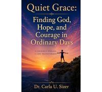 Quiet Grace: Finding God, Hope, and Courage in Ordinary Days