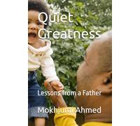 Quiet Greatness: Lessons from a Father