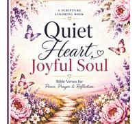 Quiet Heart, Joyful Soul: An Inspirational Christian Coloring Book for Peace, Prayer, & Reflection