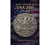 Quiet History of USA 250: 1776-2026: 250 Years of American Life, Told Quietly